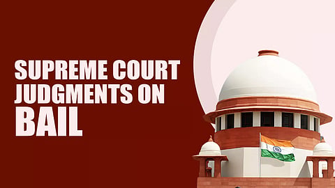 Supreme court judgments on BAIL