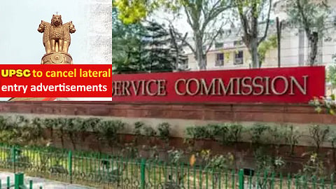 UPSC to cancel latest lateral entry advertisements 