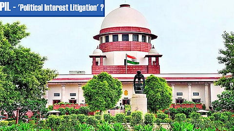 PIL has become 'Paisa Interest Litigation' and 'Political Interest Litigation'