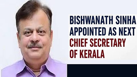Kerala Cabinet names Bishwanath Sinha as next chief secretary