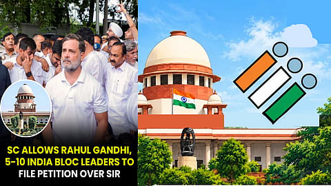 Opposition leaders file petition in SC alleging irregularities in SIR