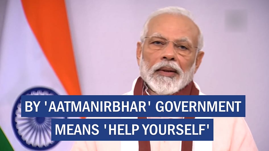 By ‘Aatmanirbhar’ government means ‘deal yourself’