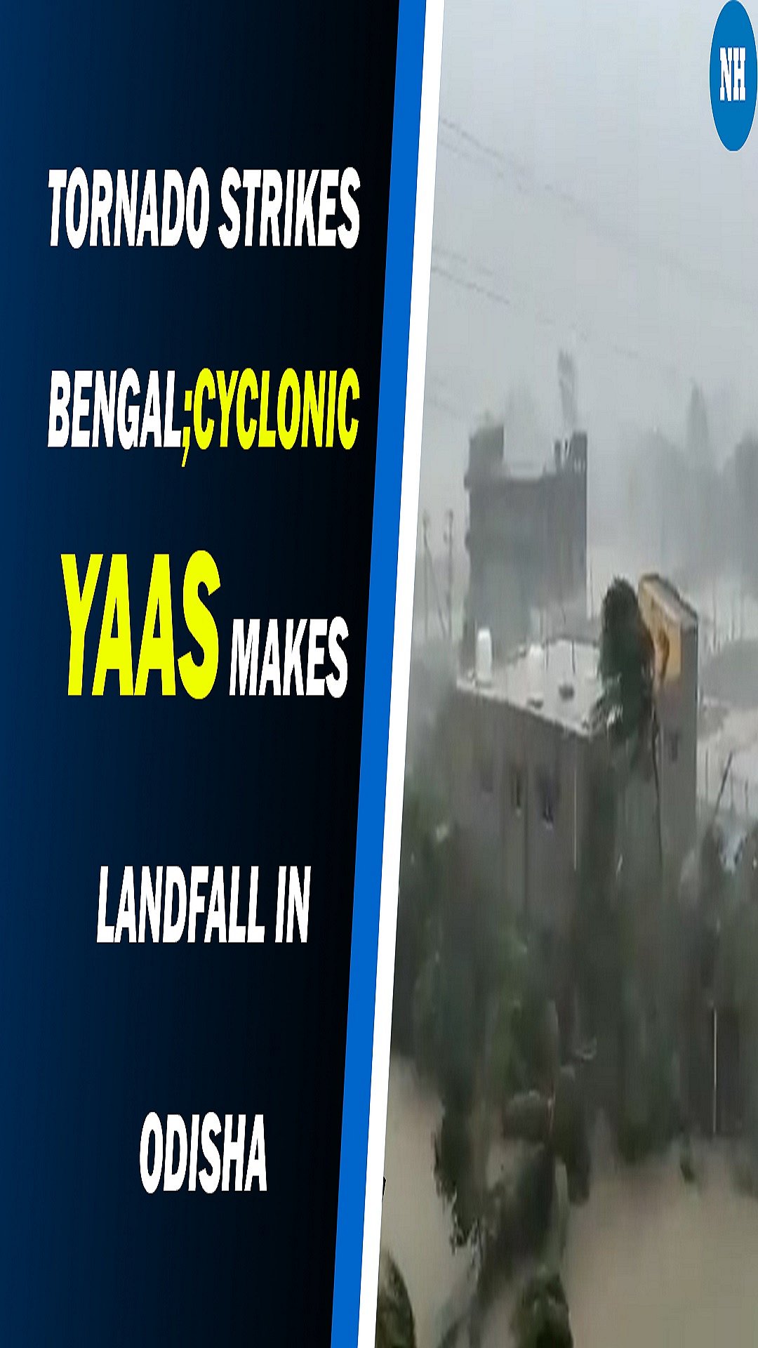 WATCH: ‘Tornado’ strikes Bengal; Cyclonic Yaas makes landfall in Odisha
