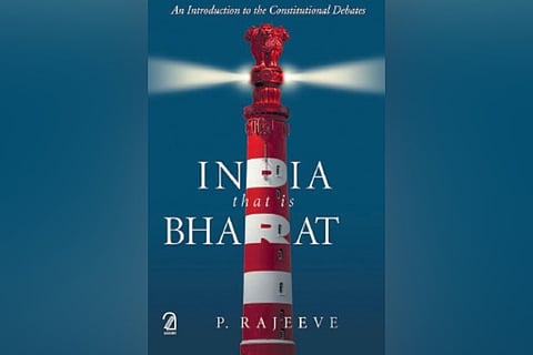 India That Is Bharat: An Introduction to the Constitutional Debates’ by Minister P Rajeev 