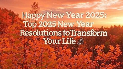Top 2025 New Year Resolutions to Transform Your Life