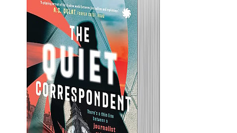 The Quiet 
Correspondent
By: Shyam Bhatia
Publisher: 
Juggernaut
Pages: 352
Price: Rs 799