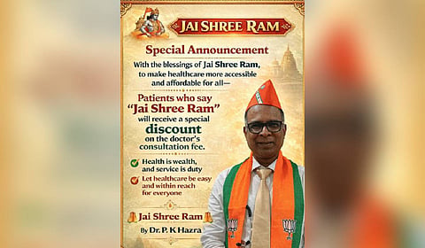 Interventional cardiologist Dr P K Hazra displayed a poster on his social media, showing him wearing a BJP scarf, announcing a Rs 500 discount on consultation fees to patients who say “Jai Shree Ram”