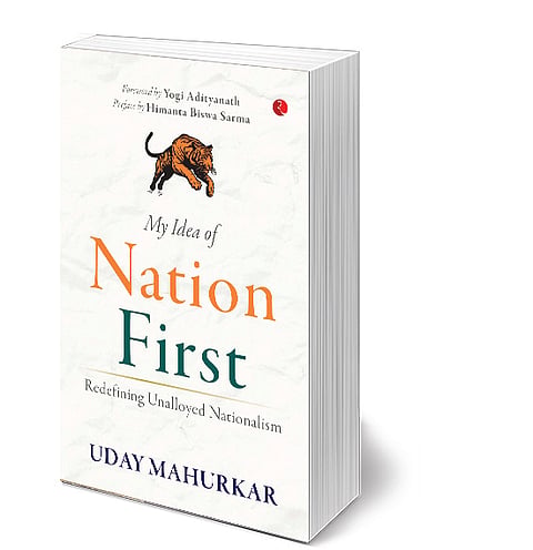 My Idea of 
Nation First
By: Uday 
Mahurkar 
Publisher: 
Rupa
Pages: 144 
Price: Rs 495