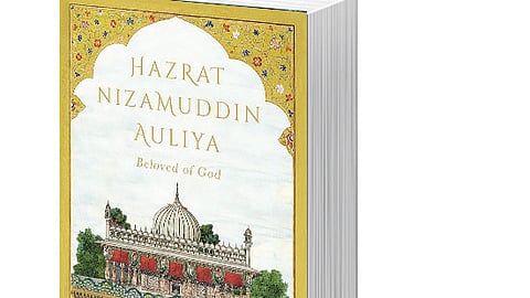 Hazrat Nizamuddin Auliya: Beloved of God
By: Raziuddin Aquil
Publisher: 
PanMacmillan India 
Pages: 231   
Price: Rs599
