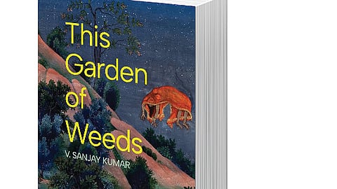 This Garden of Weeds
By: V Sanjay Kumar
Publisher: 
Bloomsbury 
Pages: 266    
Price: Rs599