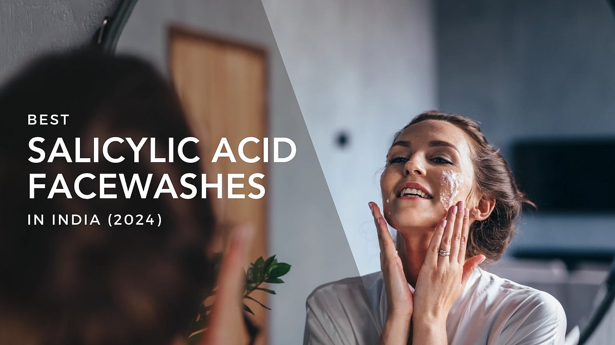 7 Best Salicylic Acid Face Washes in India (2024)