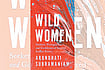 Wild Women: Seekers, Protagonists and Goddesses in Sacred Indian Poetry | Arundhathi Subramaniam (Ed.) | Penguin Random House | 428 Pages | Rs 999