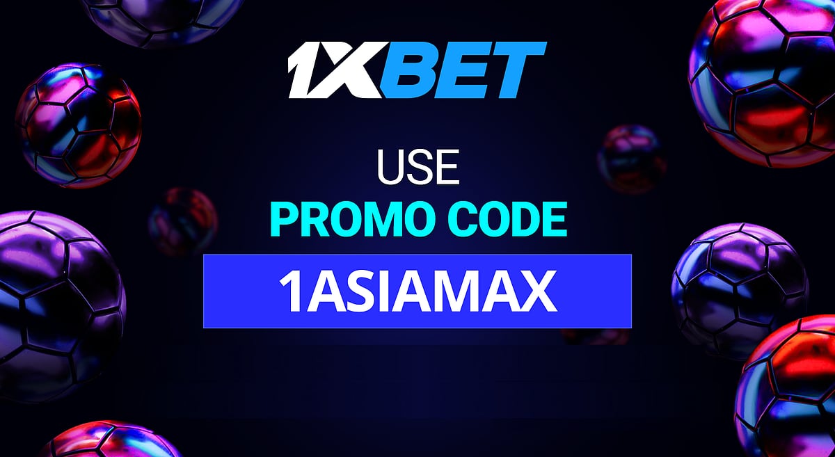 1xBet Promo Code: 1ASIAMAX