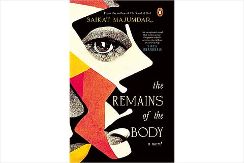 The Remains Of The Body | Saikat Majumdar | Penguin Random House India | 184 pages | Rs 499