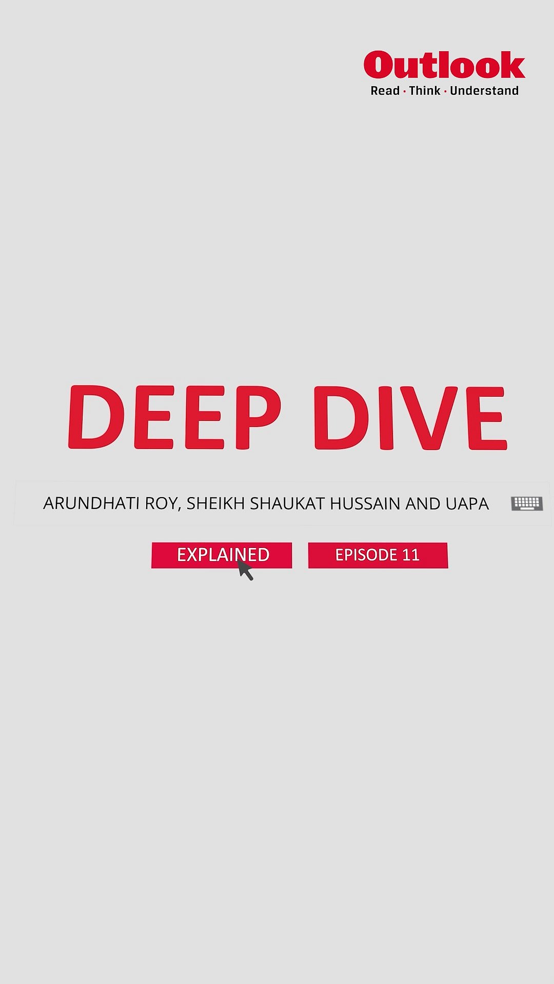 Deep Dive | Ep 11 | Arundhati Roy, Sheikh Shaukat Hussain and UAPA