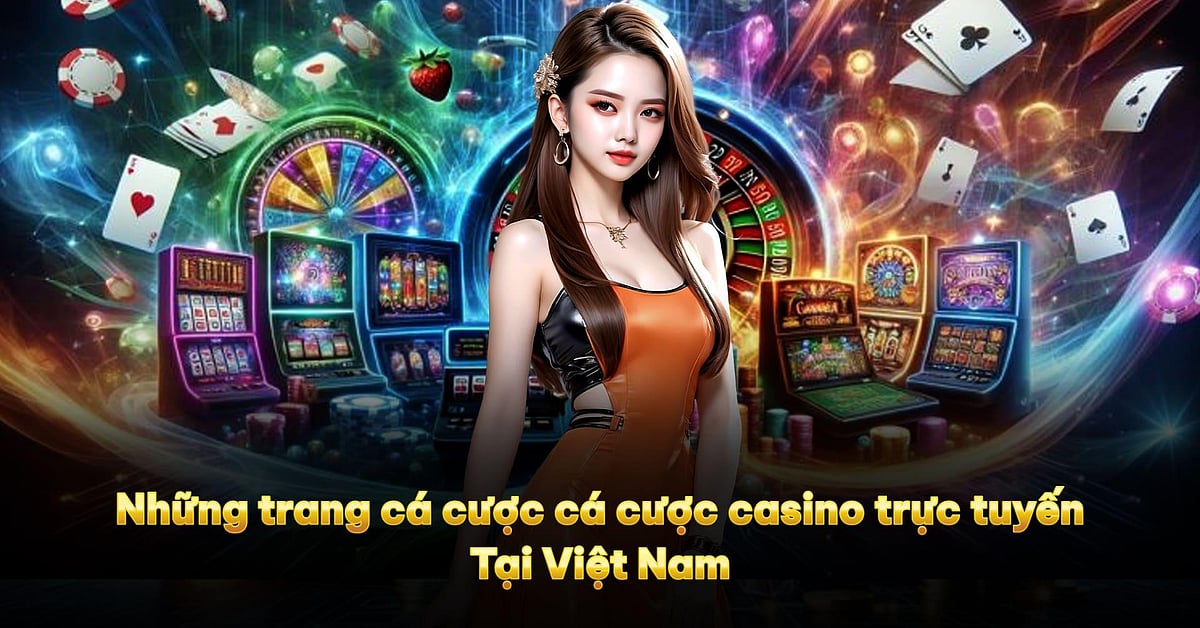Top 8 Trang Casino Trực Tuyến Uy Tín Nhất Việt Nam