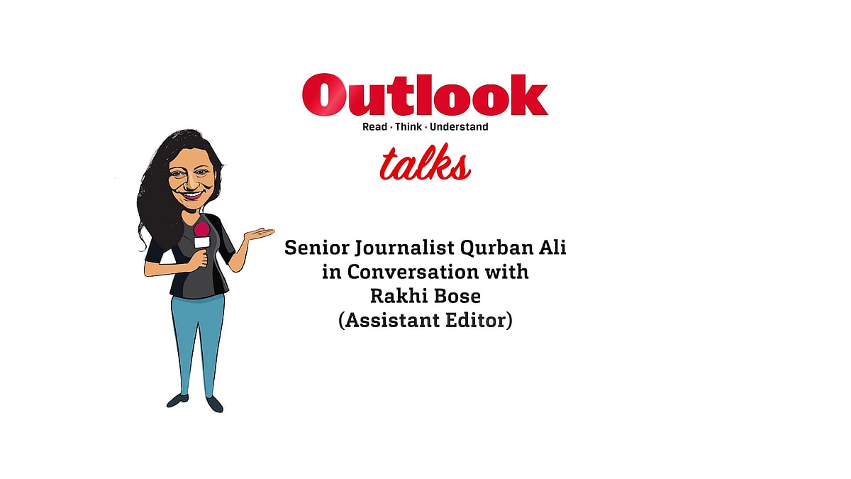 Outlook Talks | Senior Journalist Qurban Ali in Conversation with Rakhi Bose