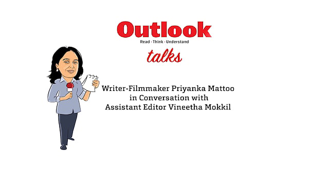 Outlook Talks | Writer - Filmmaker Priyanka Mattoo in Conversation with Assistant Editor Vineetha Mokkil