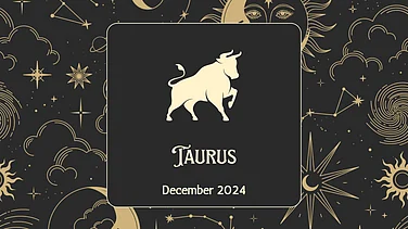 Taurus December 2024 Horoscope: Check Out Your Monthly Zodiac Forecast