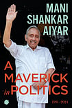 'A Maverick In Politics' Review | Mani Shankar Aiyar's Candid Take On His Political Journey Juggernaut Books : A Maverick in Politics