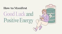 How To Manifest Good Luck And Attract Positive Energy Into Your Life How To Manifest Good Luck And Attract Positive Energy Into Your Life