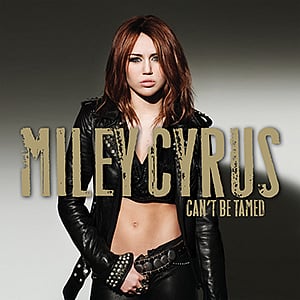 Cant Be Tamed by Miley Cyrus