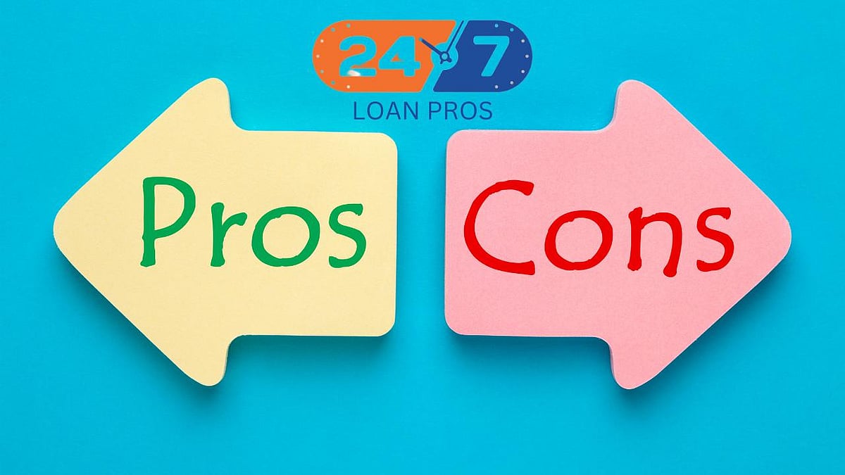 247 LOAN PROS Pros Cons