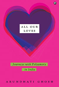 All Our Loves: Journeys With Polyamory in India