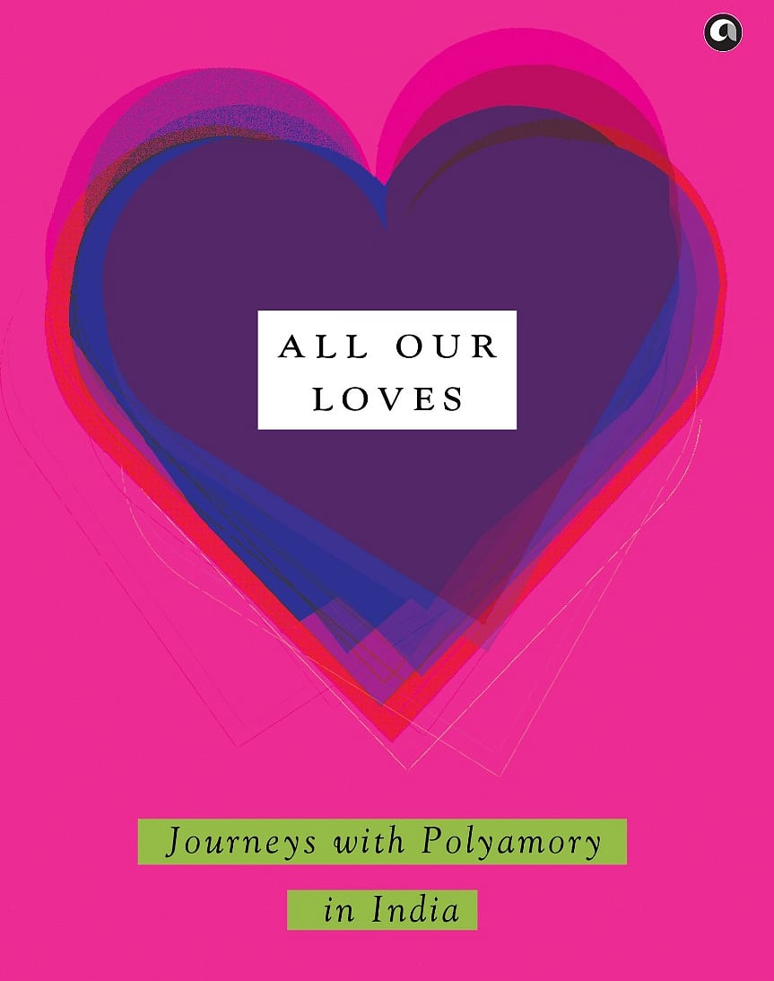 All Our Loves: Journeys With Polyamory in India