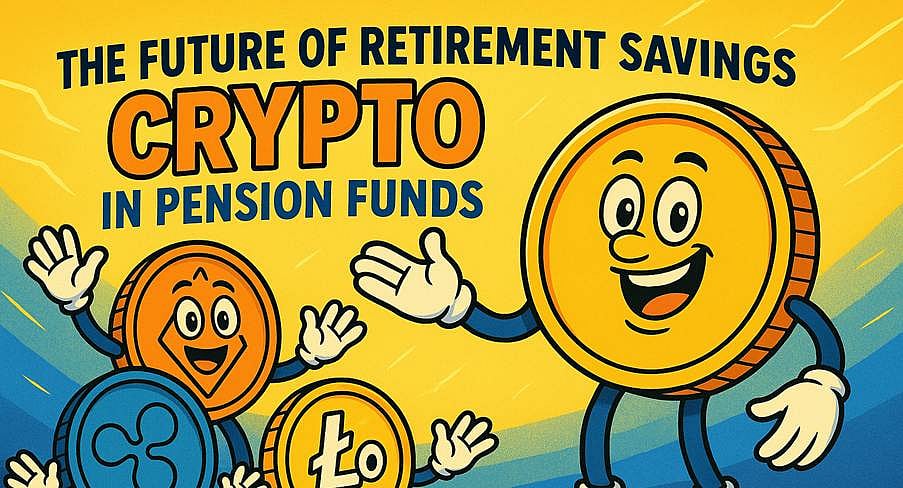 The Future Of Retirement Savings: Crypto In Pension Funds