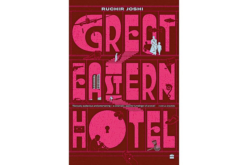 Great Eastern Hotel | Ruchir Joshi | HarperCollins Fourth Estate | 920 pages | Rs 1,499 | 2025