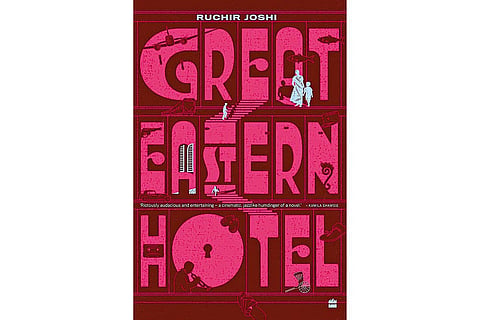 Great Eastern Hotel | Ruchir Joshi | HarperCollins Fourth Estate | 920 pages | Rs 1,499 | 2025