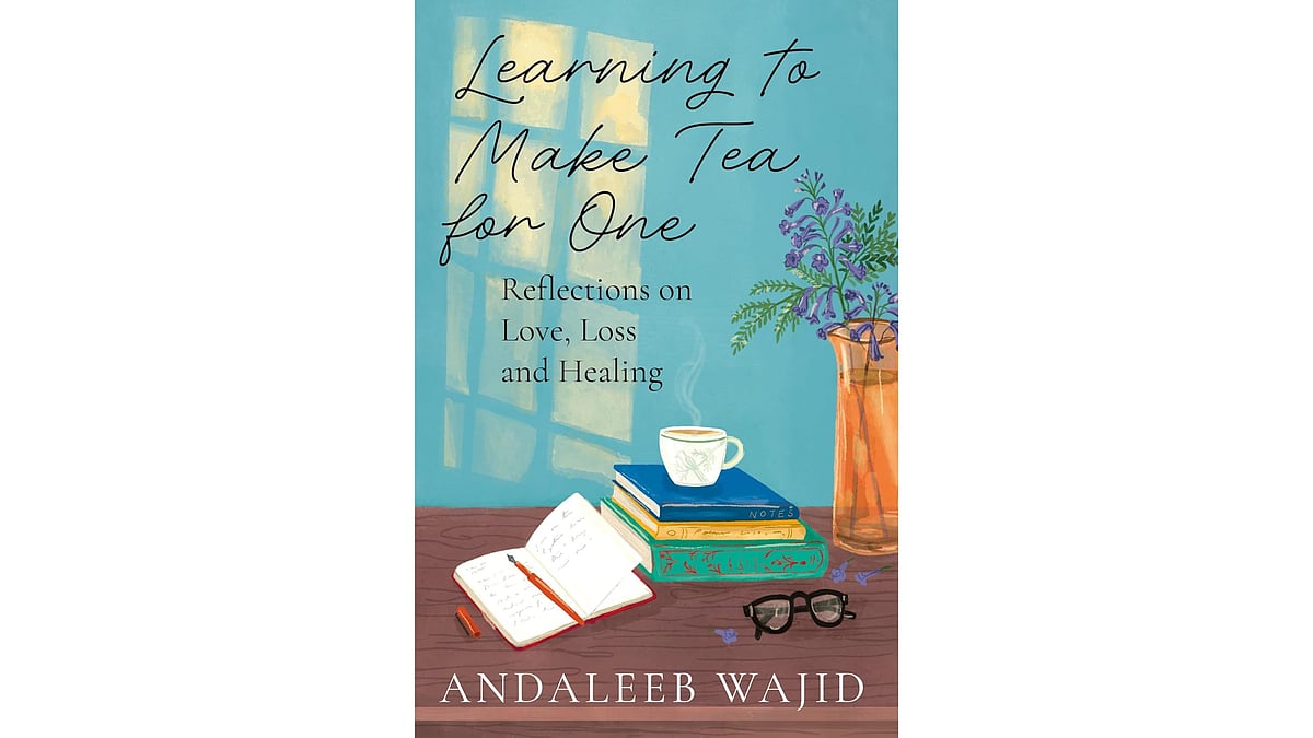 'Learning to Make Tea for One: Reflections on Love, Loss and Healing' written by Andaleeb Wajid - null