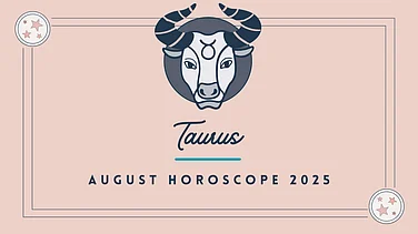Taurus August 2025 Horoscope: Gain Clarity With Your Horoscope For The Month