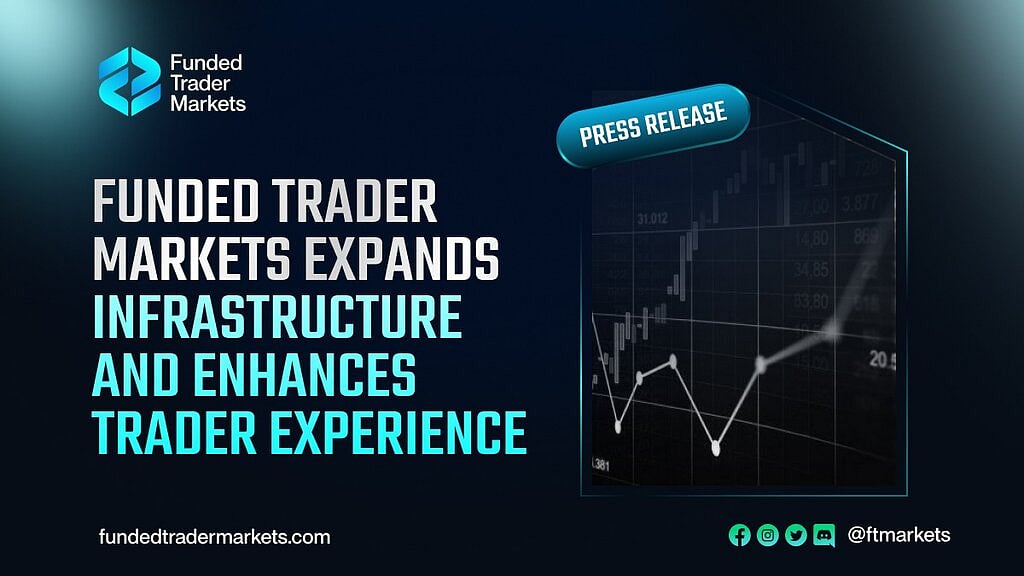 Funded Trader Markets press release on infrastructure and enhanced trader experience.