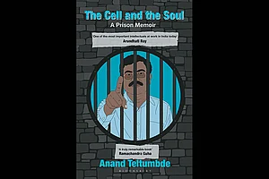 The Cell And The Soul: A Prison Memoir | Anand Teltumbde | Bloomsbury India | Rs 699 | 256 pages
