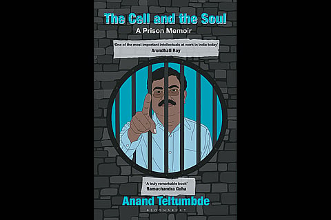 The Cell And The Soul: A Prison Memoir | Anand Teltumbde | Bloomsbury India | Rs 699 | 256 pages