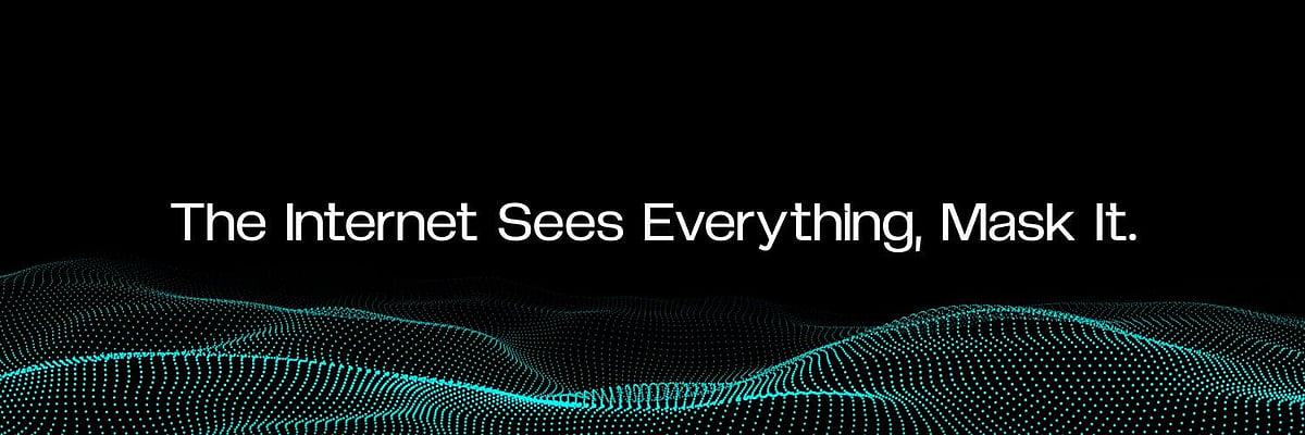 The Internet Sees Everything, Mask It. over a blue digital wave.