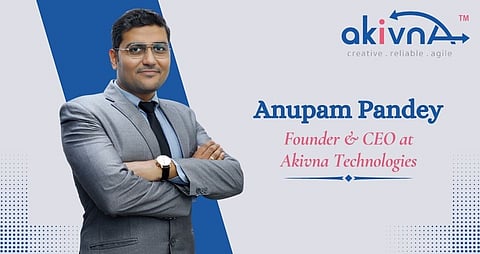 Anupam Pandey : Founder & CEO of Akivna Technologies