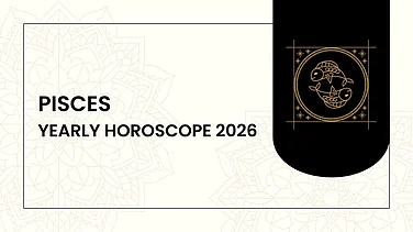 Pisces Yearly Horoscope 2026: A Year Of Emotional Growth, Career Effort, Financial Balance, And Relationship Harmony