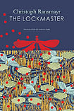Our Elsewheres: Excerpt From The Lockmaster, By Christoph Ransmayr The Lockmaster by Christoph Ransmayr