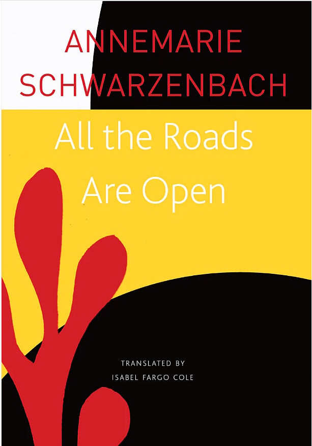 Our Elsewheres: Excerpt From All The Roads Are Open, By Annemarie Schwarzenbach 