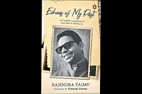 Echoes Of My Past | Rajendra Yadav | Translated by Poonam Saxena | Penguin Random House | Rs 599 | 280 pages