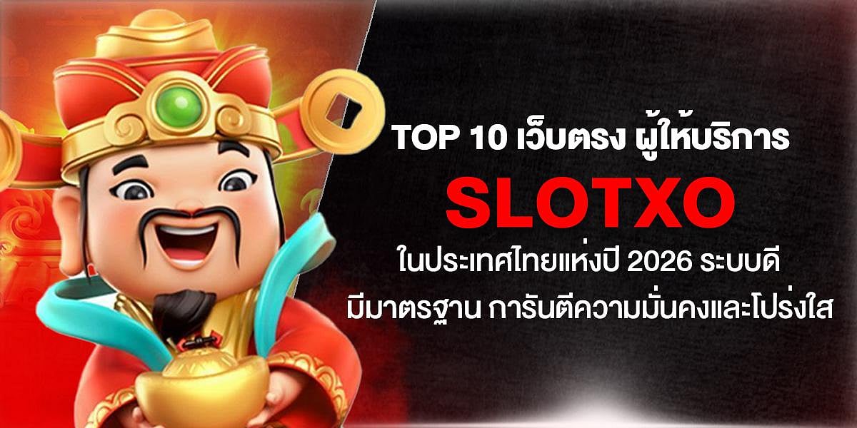 Top 10 SLOTXO 2026 direct websites in Thailand