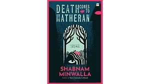 Source: HarperCollins India : Cover of Death Comes to Matheran by Shabnam Minwalla