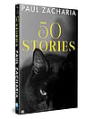 What Lies Beneath: Review of Paul Zacharia’s ‘50 Stories’ 50 Stories -
by Paul Zacharia