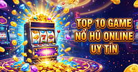 10 game nổ hũ uy tín Đổi thưởng siêu tốc, bảo mật tuyệt đối