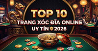Top 10 Trang Xóc Đĩa Online Uy Tín Nhất tại Việt Nam 2026