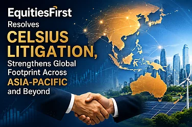 EquitiesFirst Resolves Celsius Litigation, Strengthens Global Footprint Across Asia-Pacific And Beyond