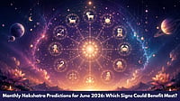 Monthly Nakshatra Predictions for June 2026: Which Signs Could Benefit Most?